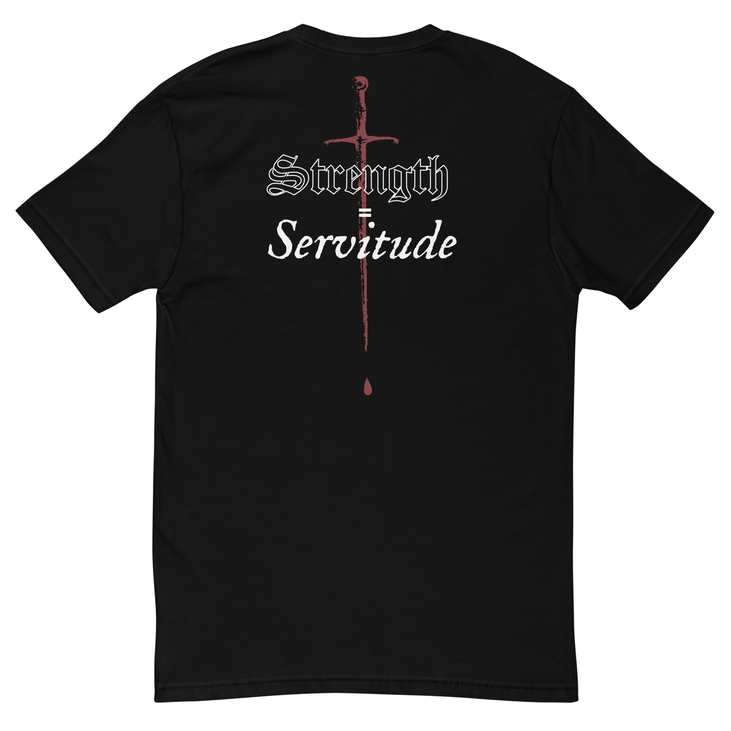 Strength = Servitude T-Shirt